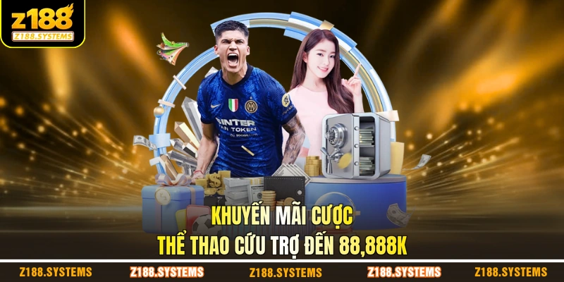 Khuyến mãi cược thể thao cứu trợ đến 88,888K Khuyến mãi cược thể thao cứu trợ đến 88,888K